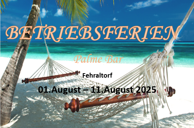 Palme Bar BETRIEBSFERIEN